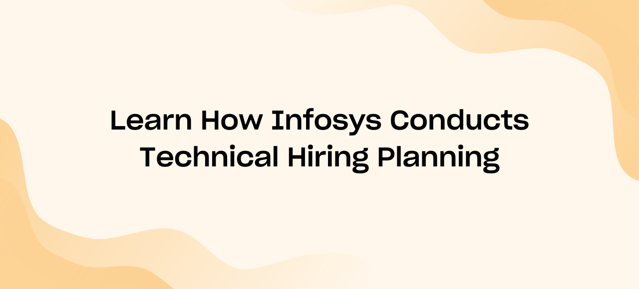 Learn How Infosys Conducts Technical Hiring Planning