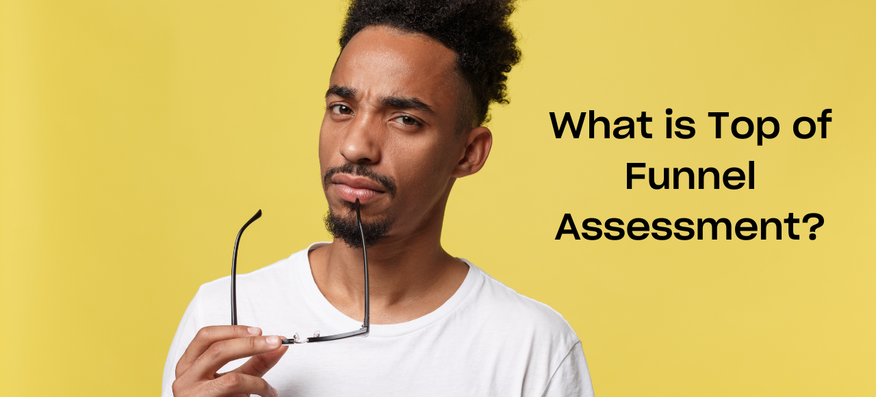 What is Top of the Funnel Skill Assessment?